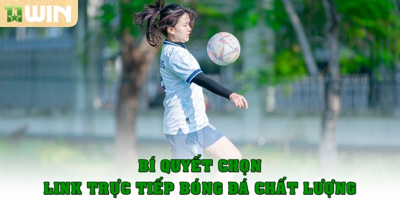 Bí quyết chọn link trực tiếp bóng đá chất lượng
