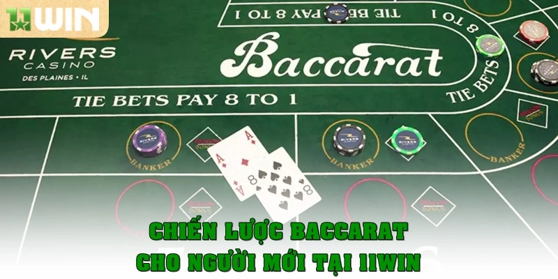 Chiến lược Baccarat cho người mới tại 11win