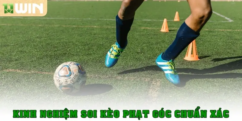 Kinh nghiệm soi kèo phạt góc chuẩn xác năm 2025