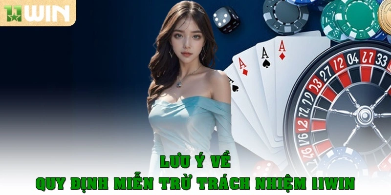Lưu ý về quy định miễn trừ trách nhiệm 11WIN của hội viên
