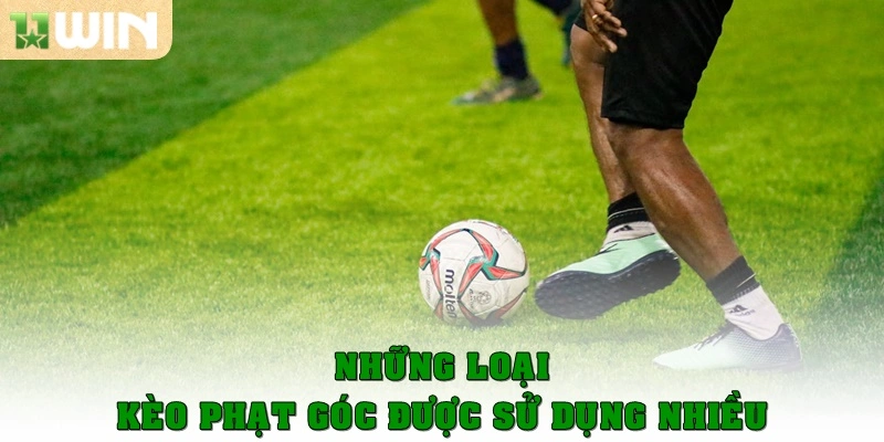 Những loại kèo phạt góc được sử dụng nhiều