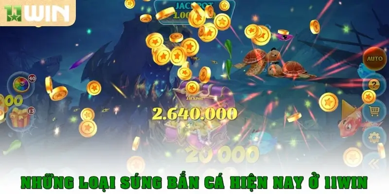 Những loại súng bắn cá hiện nay ở 11win